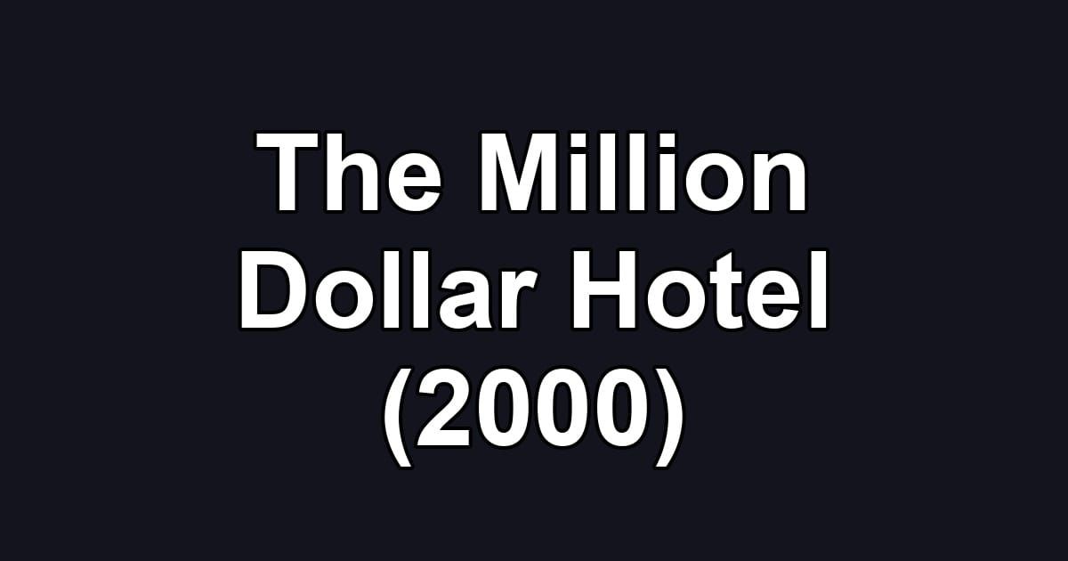 The Million Dollar Hotel (2000)