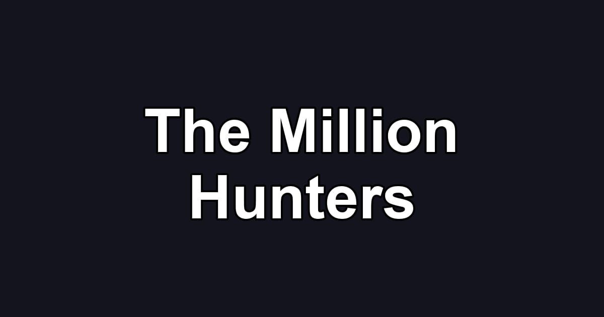 The Million Hunters