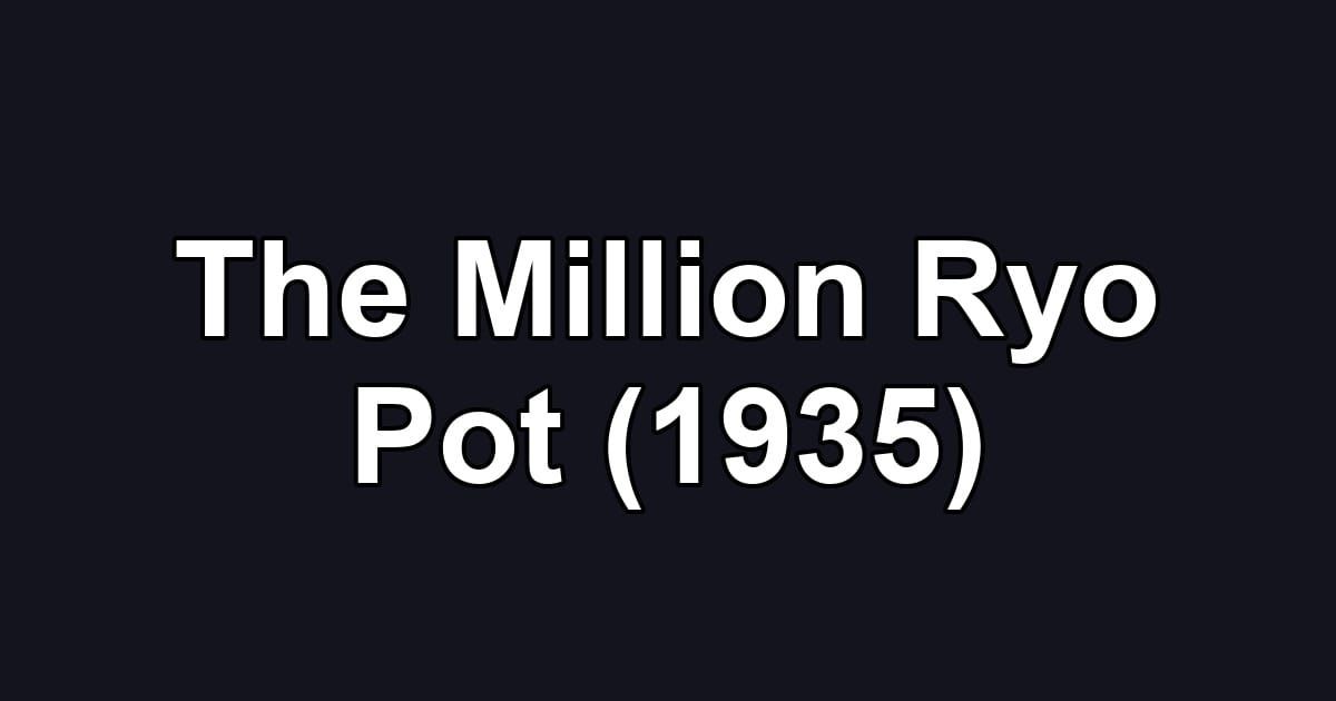The Million Ryo Pot (1935)