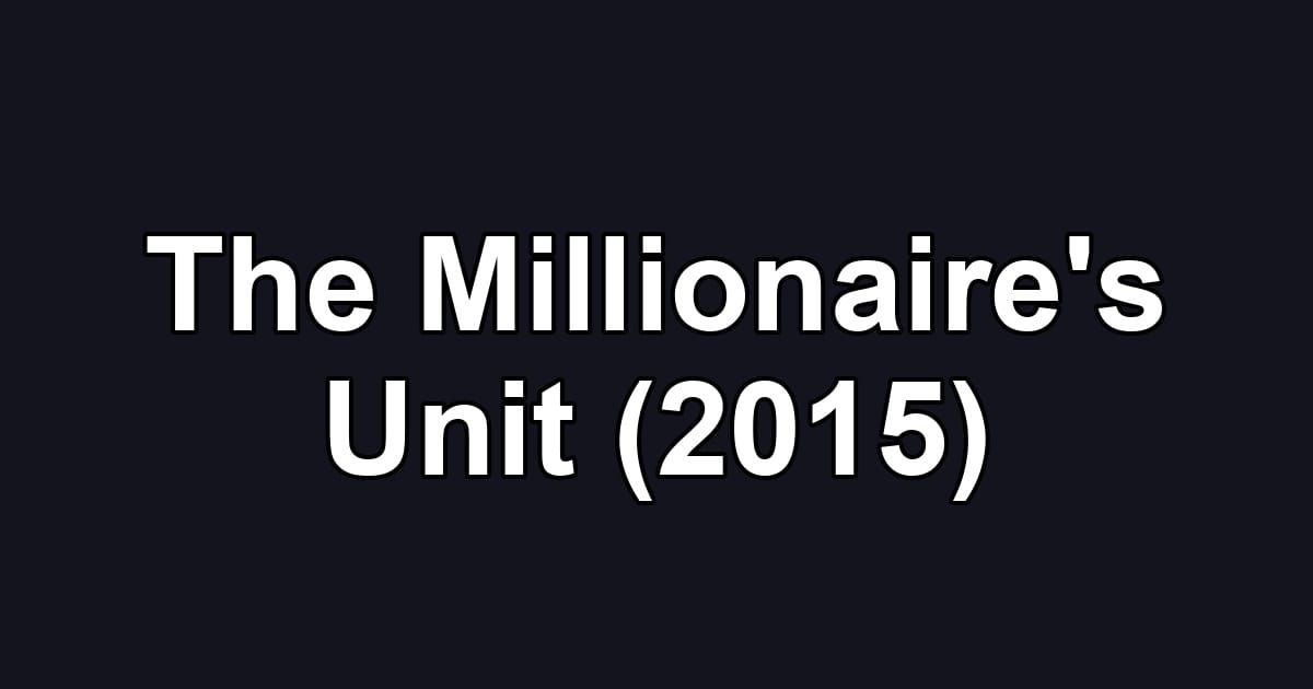 The Millionaire's Unit (2015)
