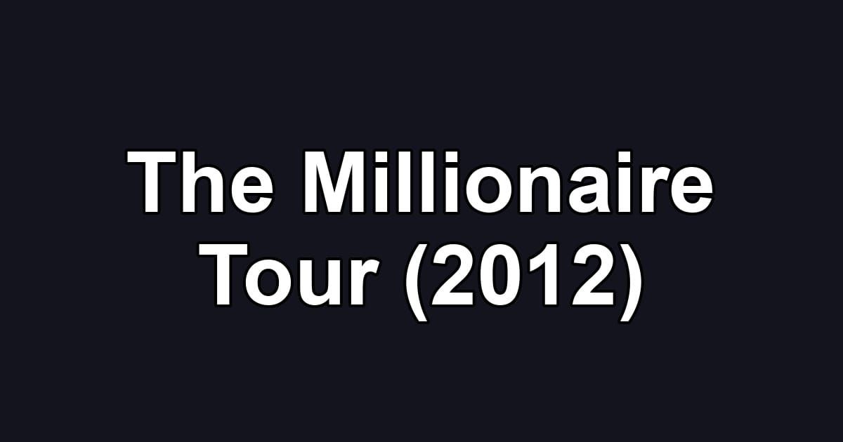 The Millionaire Tour (2012)
