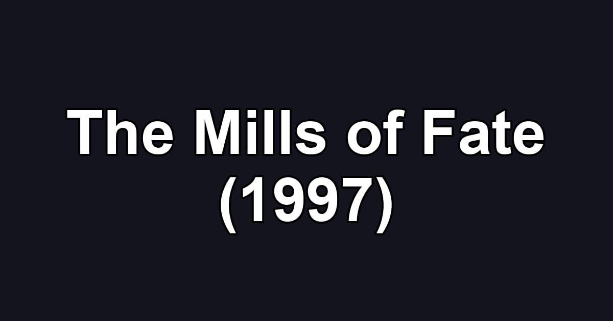 The Mills of Fate (1997)
