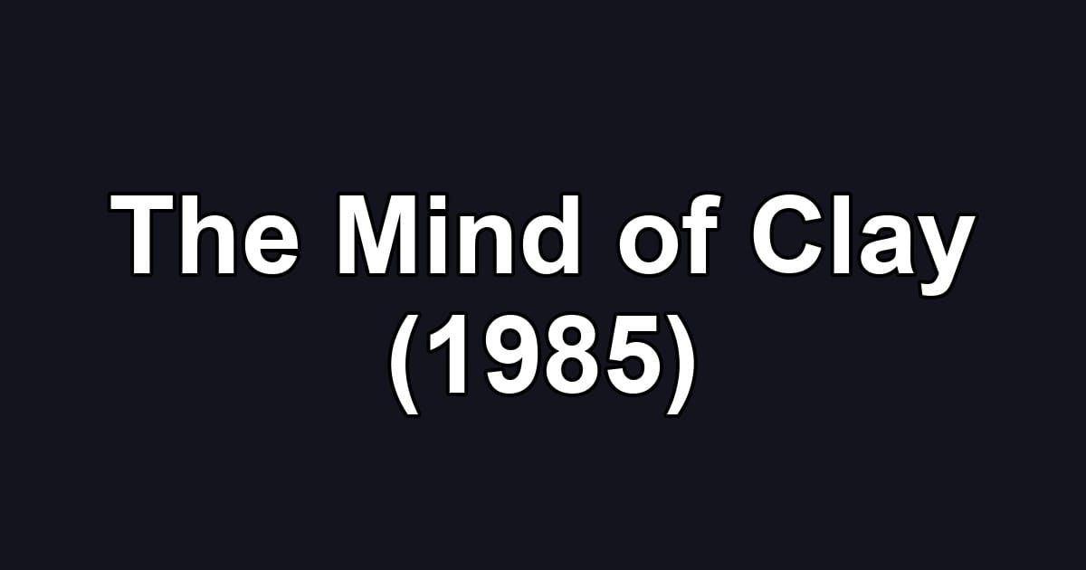 The Mind of Clay (1985)