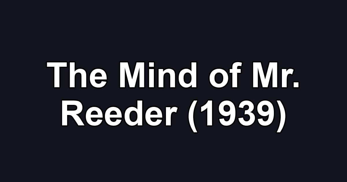 The Mind of Mr. Reeder (1939)