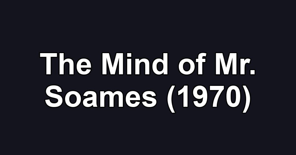 The Mind of Mr. Soames (1970)