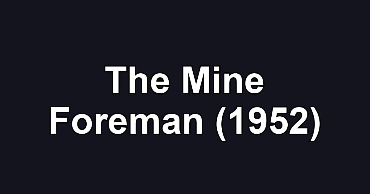 The Mine Foreman (1952)