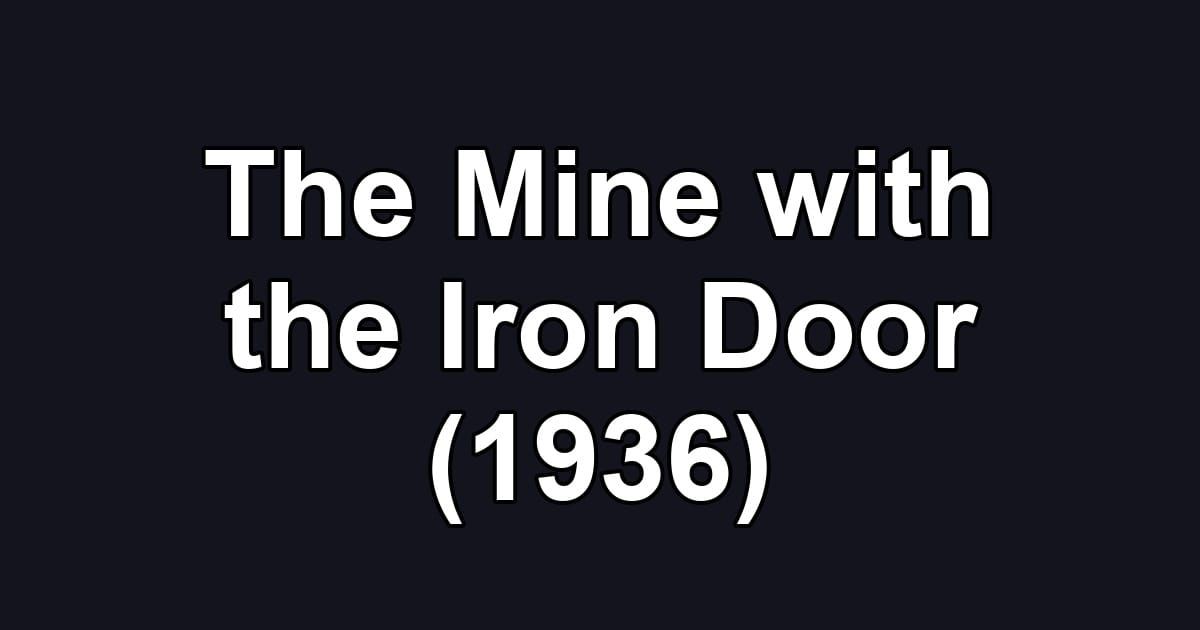 The Mine with the Iron Door (1936)