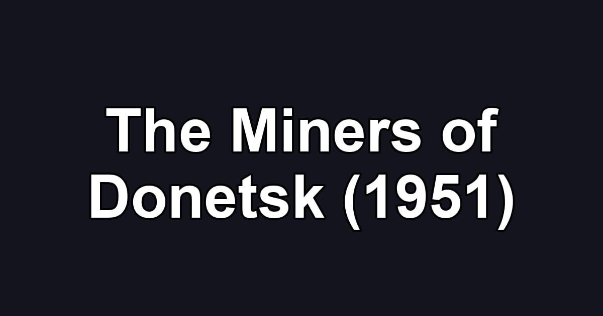The Miners of Donetsk (1951)