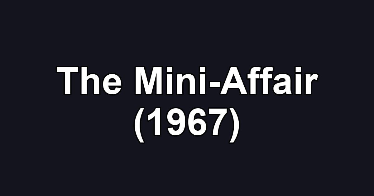 The Mini-Affair (1967)