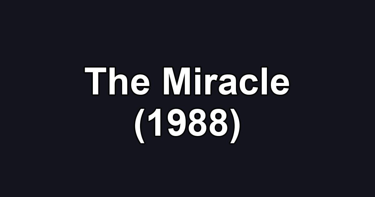 The Miracle (1988)