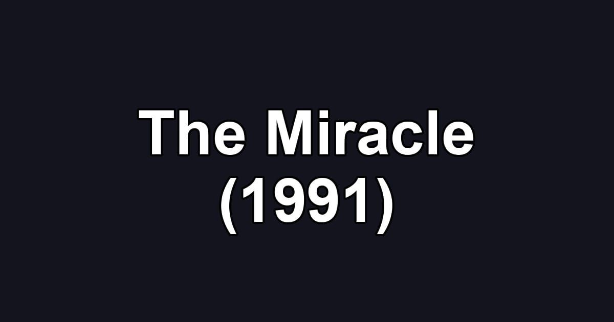 The Miracle (1991)
