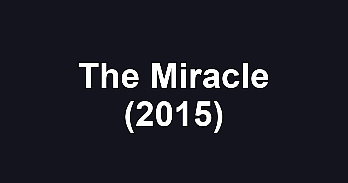 The Miracle (2015)