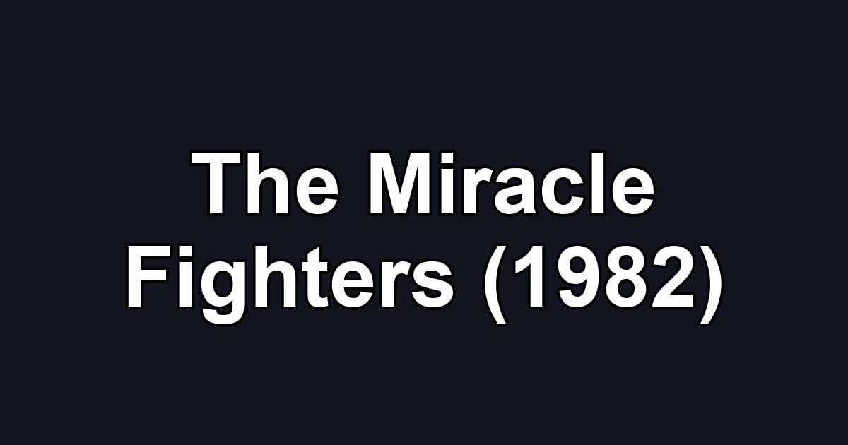 The Miracle Fighters (1982)
