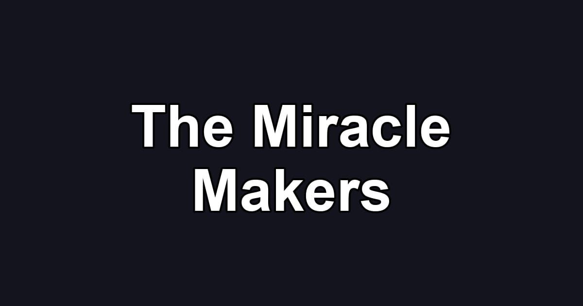 The Miracle Makers