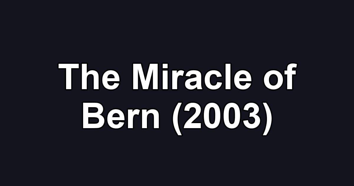 The Miracle of Bern (2003)