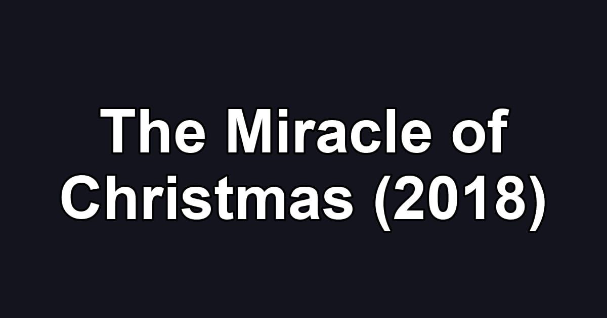 The Miracle of Christmas (2018)