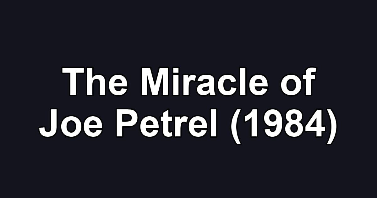 The Miracle of Joe Petrel (1984)