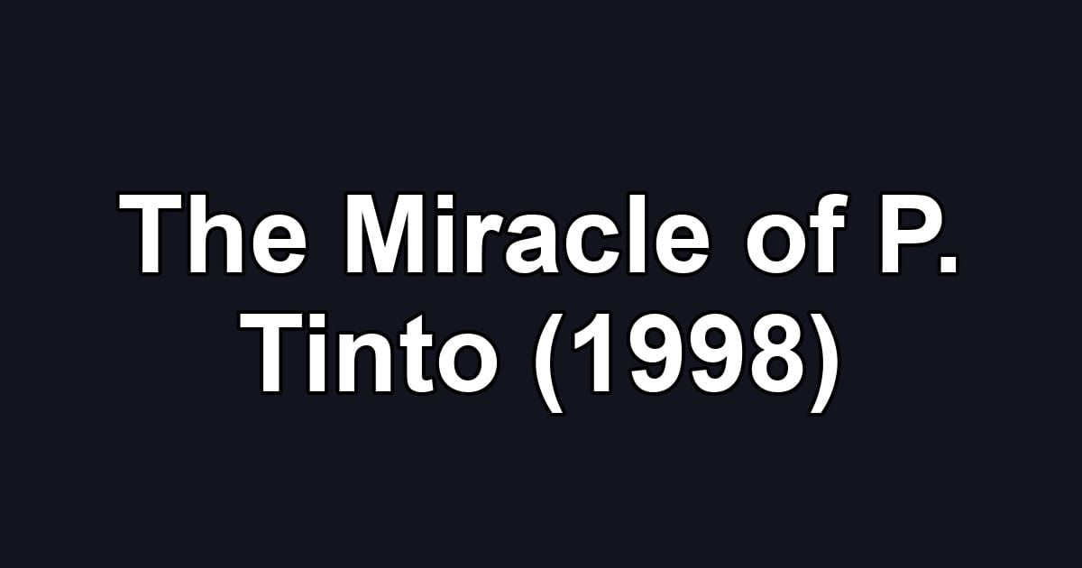 The Miracle of P. Tinto (1998)