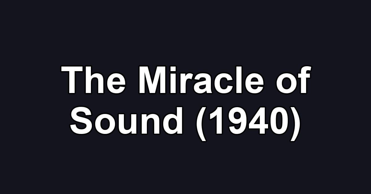 The Miracle of Sound (1940)
