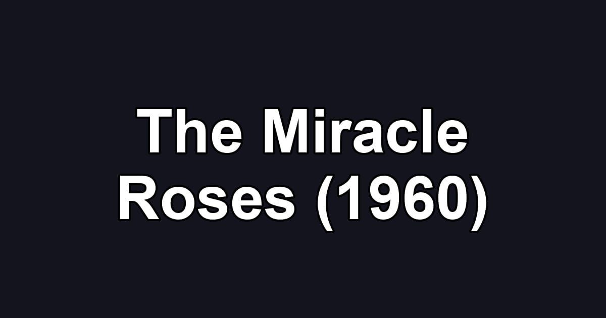 The Miracle Roses (1960)