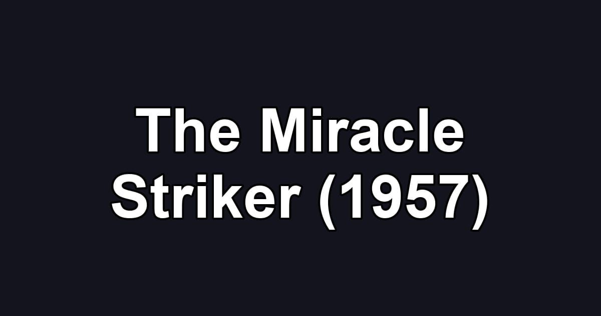 The Miracle Striker (1957)
