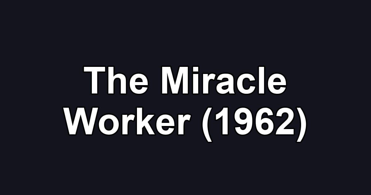 The Miracle Worker (1962)