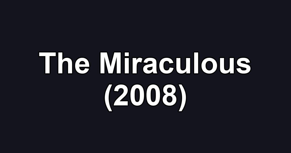 The Miraculous (2008)