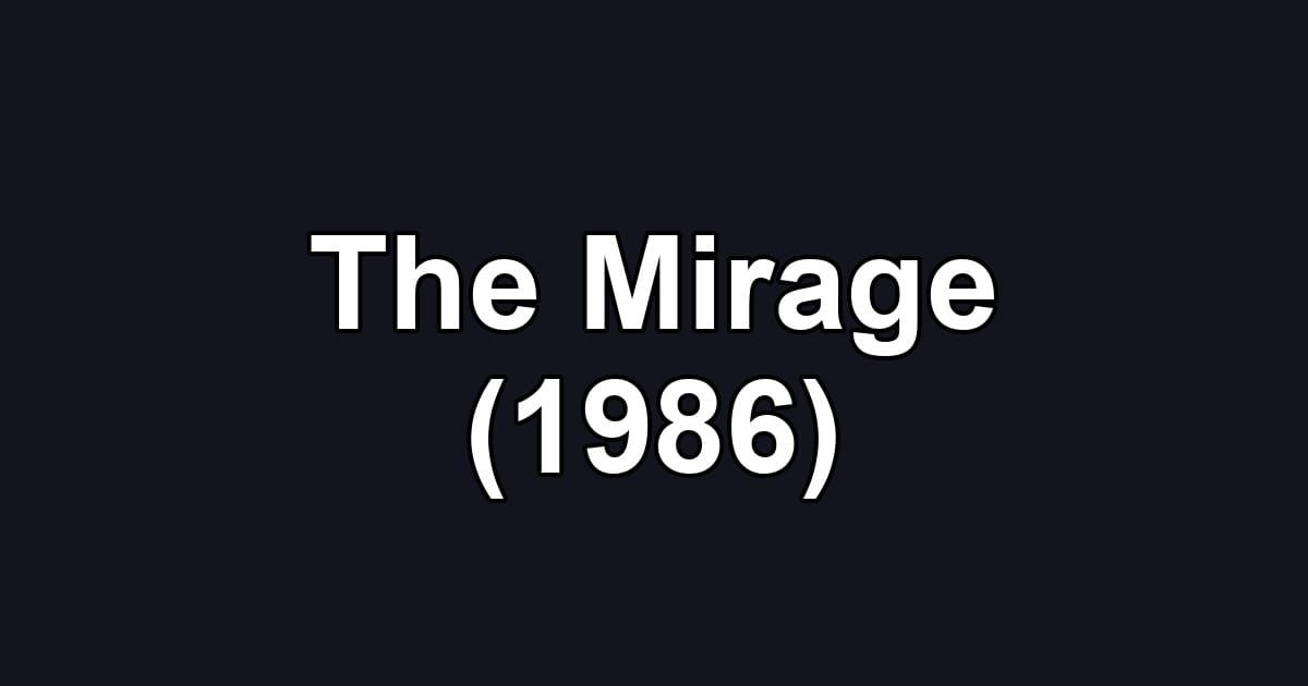 The Mirage (1986)
