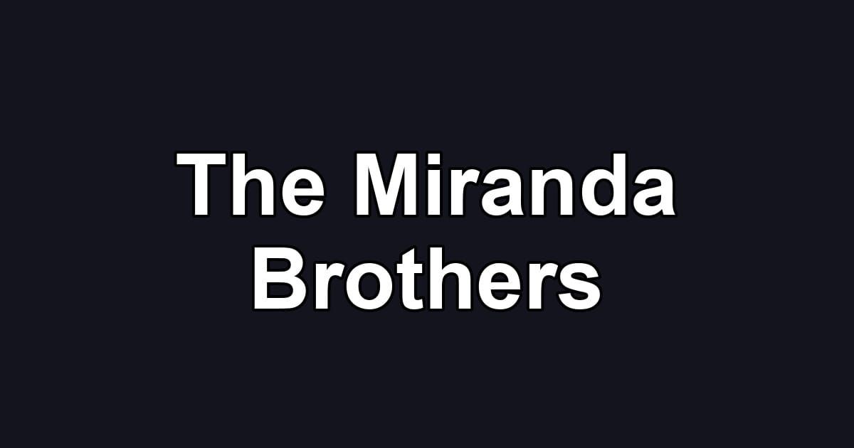The Miranda Brothers