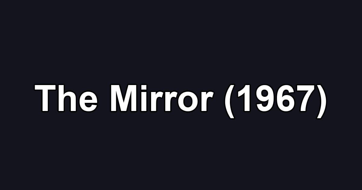 The Mirror (1967)