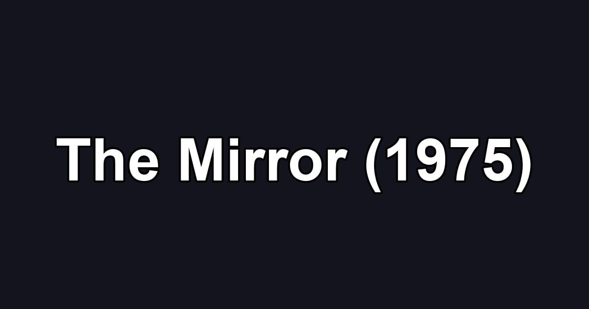 The Mirror (1975)