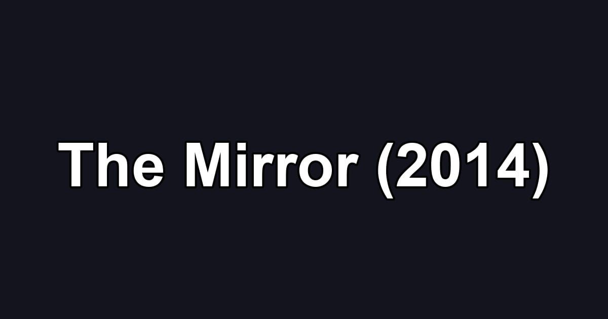 The Mirror (2014)