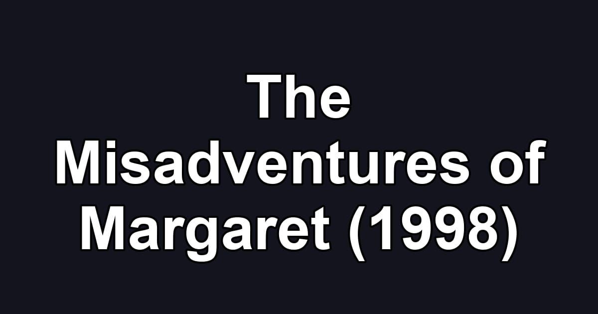 The Misadventures of Margaret (1998)