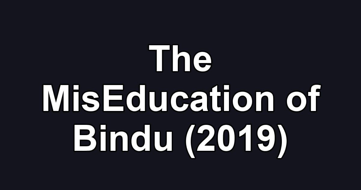 The MisEducation of Bindu (2019)