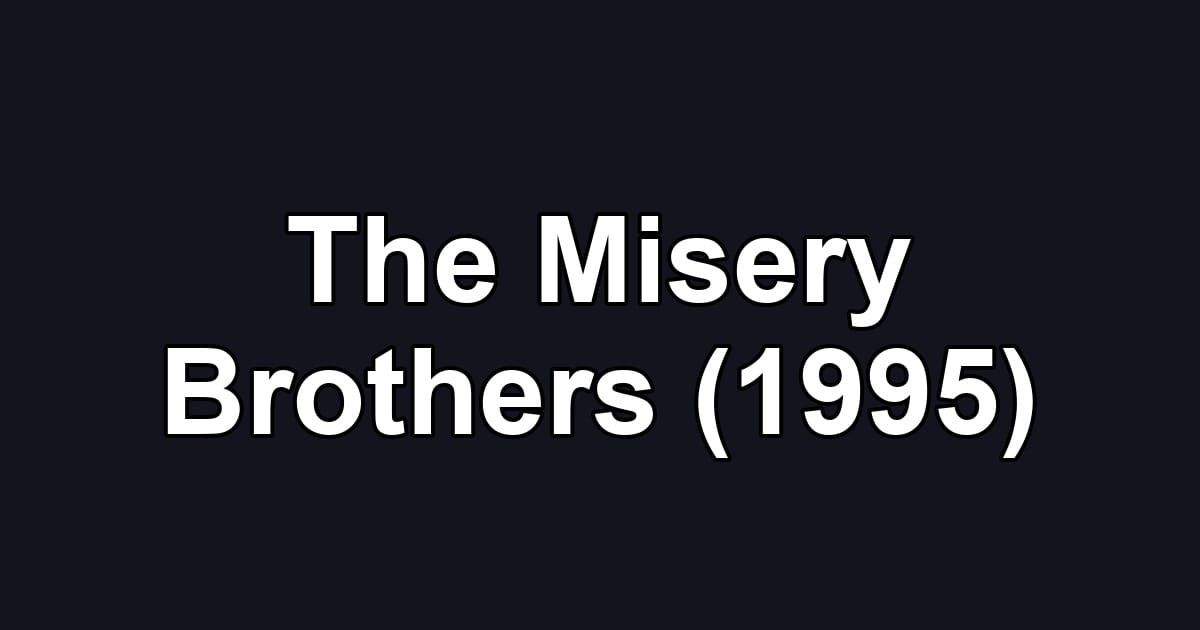 The Misery Brothers (1995)