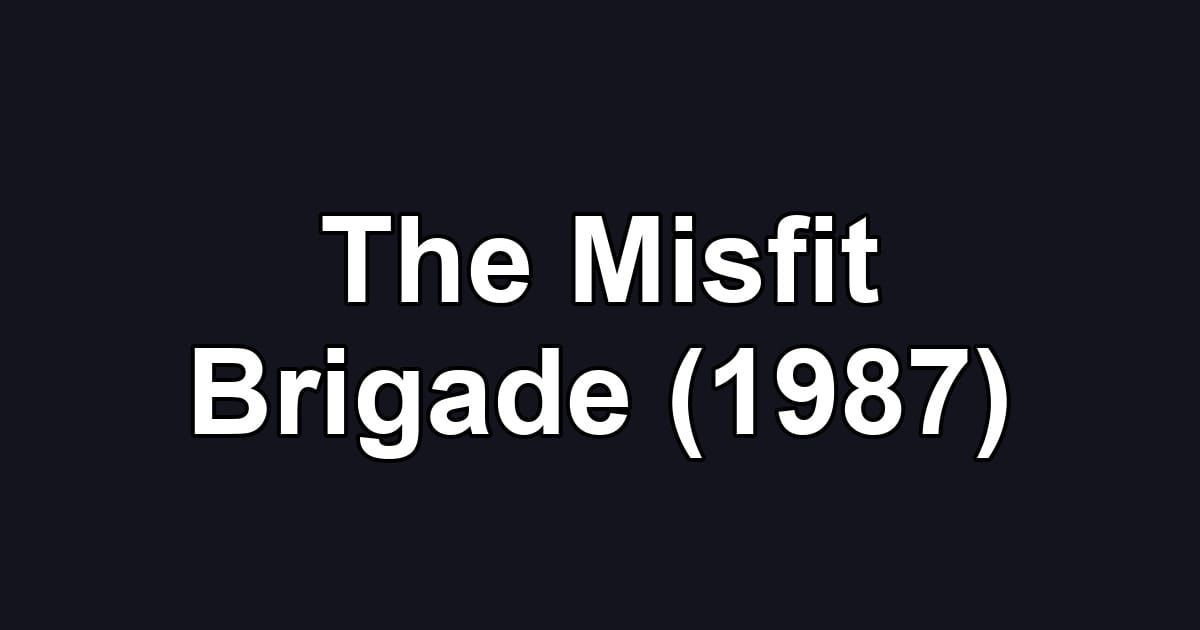 The Misfit Brigade (1987)