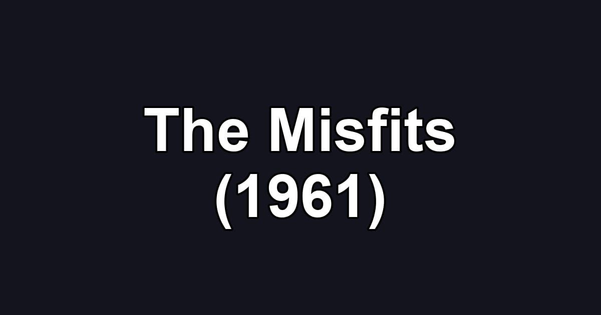 The Misfits (1961)