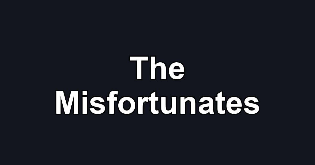 The Misfortunates