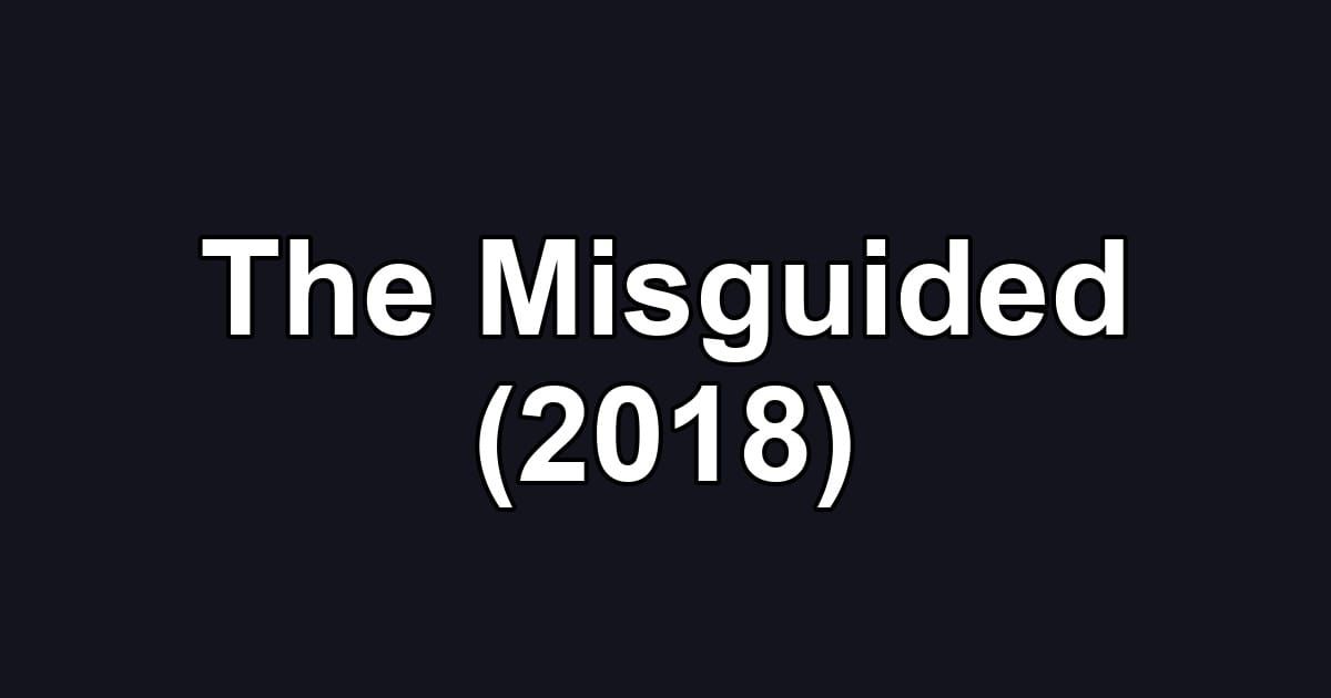 The Misguided (2018)