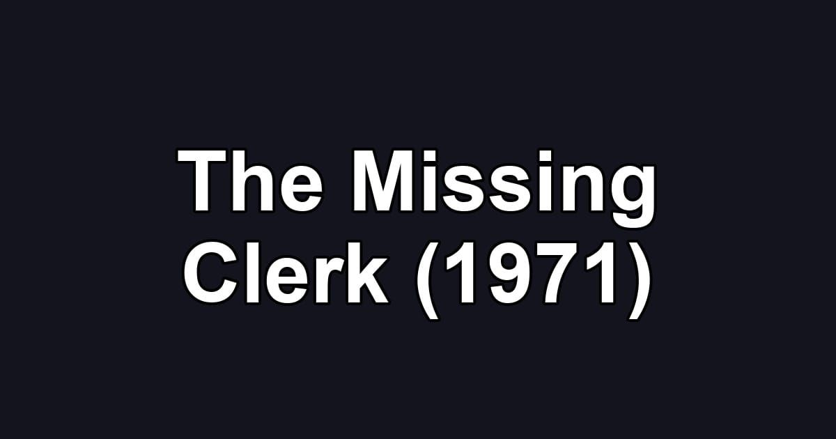 The Missing Clerk (1971)