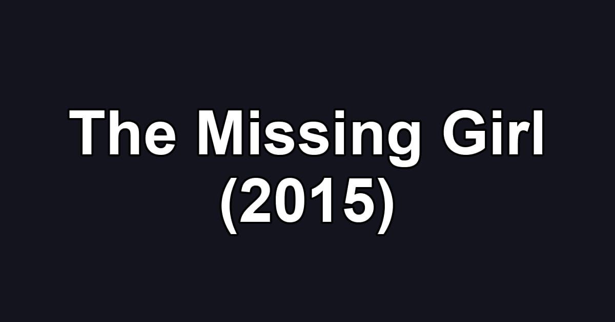 The Missing Girl (2015)
