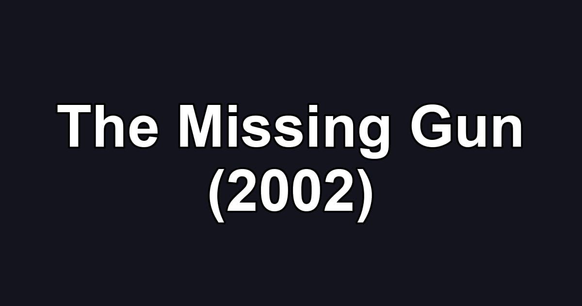 The Missing Gun (2002)