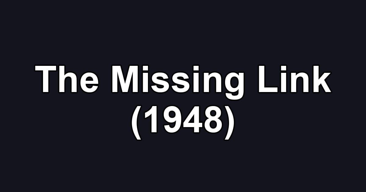 The Missing Link (1948)