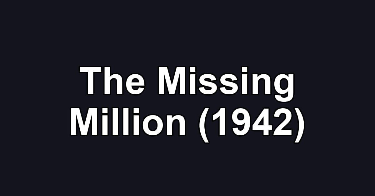 The Missing Million (1942)