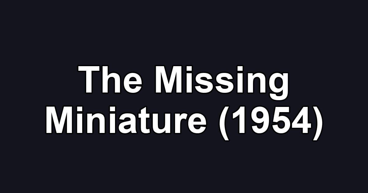 The Missing Miniature (1954)