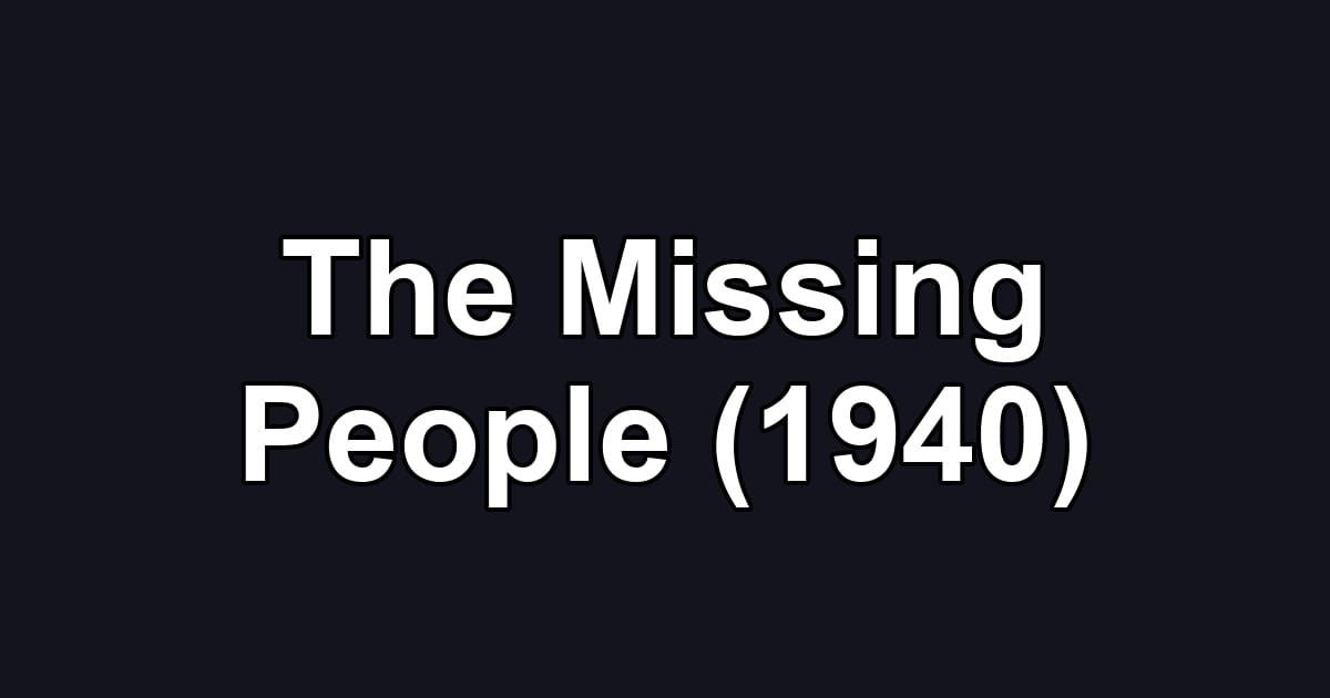 The Missing People (1940)