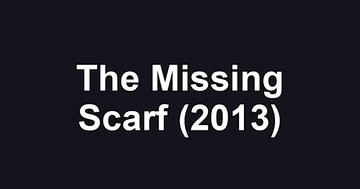 The Missing Scarf (2013)