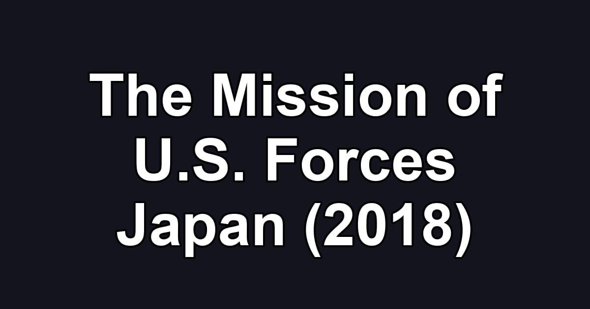 The Mission of U.S. Forces Japan (2018)