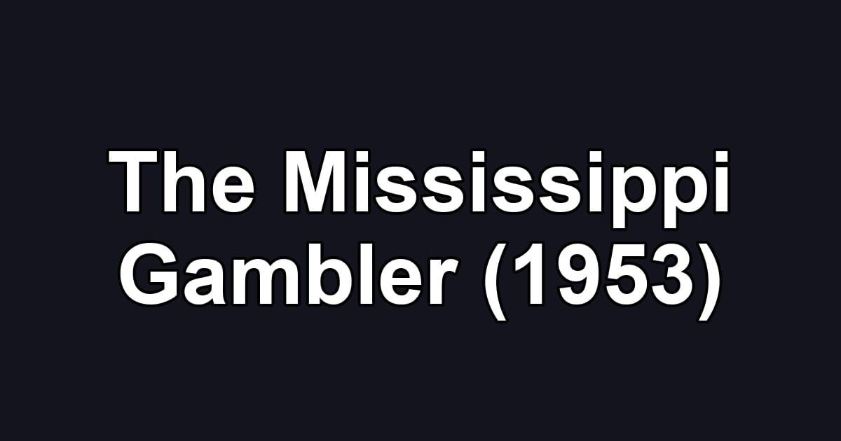 The Mississippi Gambler (1953)