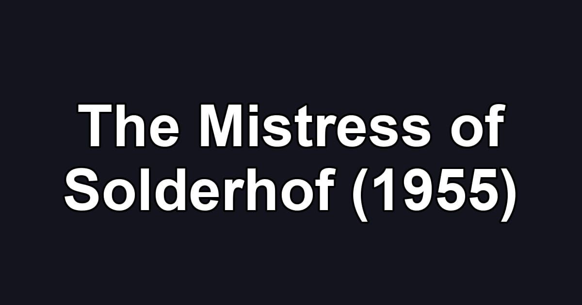 The Mistress of Solderhof (1955)